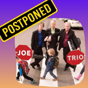 Joe Trio postponed